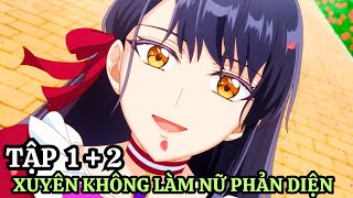 Xuyên Không Vào Game Làm Nữ Phụ Độc Ác Với Kỹ Năng Thượng Thừa  Tập 12  Tóm Tắt Anime [upl. by Aldis840]