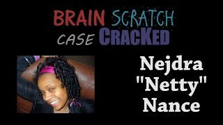 Case Cracked Nejdra quotNettyquot Nance [upl. by Menon]