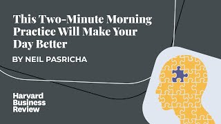 This TwoMinute Morning Practice Will Make Your Day Better  Harvard Business Review [upl. by Jaffe626]