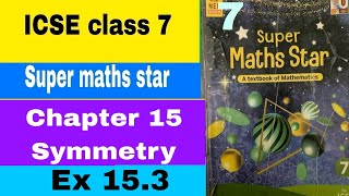 ICSE class 7 Super maths star Chapter 15 Symmetry Ex 153 [upl. by Jana844]