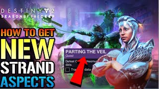 Destiny 2 quotParting The Veilquot FULL QUEST GUIDE How To Get NEW Strand Aspects Season Of The Deep [upl. by Yehtomit]