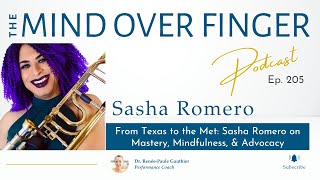 From Texas to the Met Sasha Romero on Mastery Mindfulness and Advocacy – MOF Podcast no 205 [upl. by Rianon575]