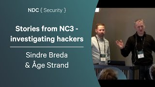 Stories from NC3  investigating hackers  Sindre Breda amp Åge Strand  NDC Security 2024 [upl. by Einrae]