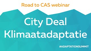 City Deal Klimaatadaptatie Resultaten en voortgang – Road to CAS webinar AdaptationSummit [upl. by Asile794]