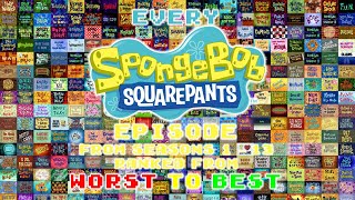 Every SpongeBob SquarePants Episode Ranked From Worst to Best Seasons 113 as of February 2022 [upl. by Pedro]