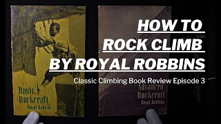 Learn How To Climb From The Original Master  Basic amp Advanced Rockcraft by Royal Robbins [upl. by Aremmat]