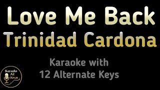 Love Me Back Karaoke  Trinidad Cardona Instrumental Lower Higher Female Original Key [upl. by Daggna]