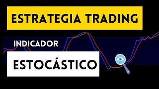 Estrategias de Trading Indicador Estocástico [upl. by Nnairak984]