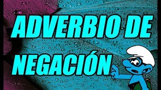 EL ADVERBIO DE NEGACIÓN TODO SOBRE EL ADVERBIO DE NEGACIÓN EXPLICADO  WILSON TE EDUCA [upl. by Attelocin]