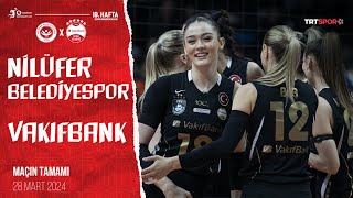 Maçın Tamamı  Nilüfer Belediyespor  VakıfBank “Vodafone Sultanlar Ligi” [upl. by Dustie]