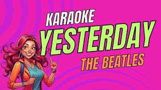 The Beatles  Yesterday  Karaoke Version  Sing Along [upl. by Mikiso855]