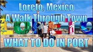 Loreto Mexico  A Walk Through Town  What to Do on Your Day in Port [upl. by Innad55]