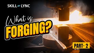 What is Forging Part  2  SkillLync [upl. by Nauqit]