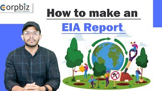 How to make an EIA Report  Environmental Impact Assessment  Corpbiz [upl. by Tserrof835]