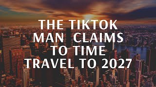 THE TIK TOK TIME TRAVELER LOST IN 2027 [upl. by Sackville]