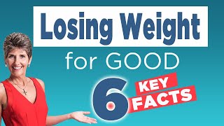 Losing Weight for Good 6 Key Facts [upl. by Gimpel761]