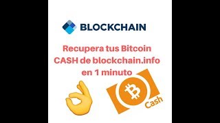 Recupera tus Bitcoin Cash de Blockchaininfo en 1 minuto [upl. by Katine]