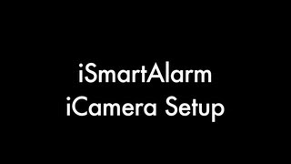 iSmartAlarm iCamera 1st Gen Setup Walkthrough [upl. by Yumuk]