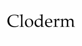 How to Pronounce Cloderm [upl. by Mayda]