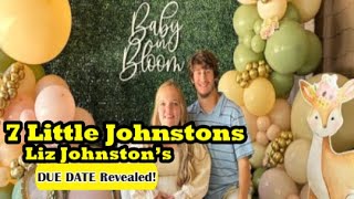 7 Little Johnstons Liz Johnston’s DUE DATE Revealed [upl. by Hulda]