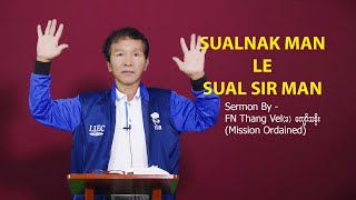 FN Thang Vel ခ  ကျော်သန်း Mission Ordained  Sualnak Man le Sual Sir Man [upl. by Hedaza]