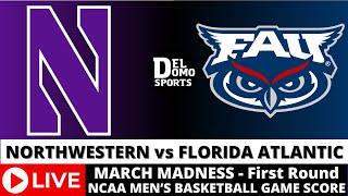 NORTHWESTERN VS FLORIDA ATLANTIC LIVE  NCAAM March Madness  MAR 22 2024 East Region First Round [upl. by Aikar869]