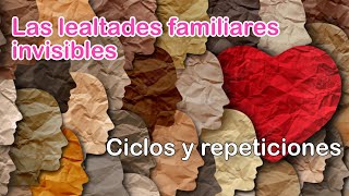 Las lealtades familiares invisibles Ciclos y repeticiones [upl. by Esemaj]