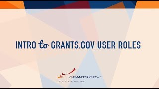 Intro to Grantsgov  Understanding User Roles [upl. by Herschel]