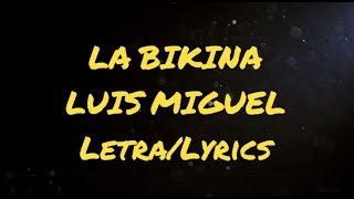 La Bikina  Luis Miguel LetraLyrics [upl. by Reffinej559]