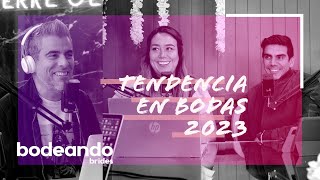 LAS TENDENCIAS EN BODAS ESTE 2023  Tendencia en Novias 2023  Bodeando Brides Podcast [upl. by Llehcram]