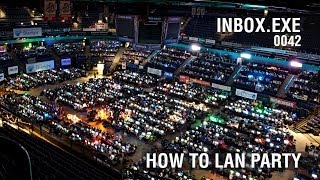 INBOXEXE 0042 How to Lan Party [upl. by Lightfoot63]