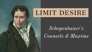 Schopenhauer Limit Desire  Counsels amp Maxims 16 [upl. by Janaye]