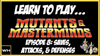 Learn to Play Mutants amp Masterminds Episode 08 Saves Attacks amp Defenses [upl. by Eniretak]