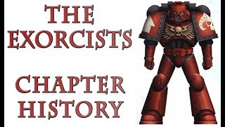 Warhammer 40k Lore  The Exorcists Chapter History [upl. by Sklar376]