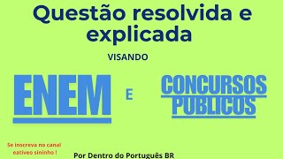 ENEM e CONCURSOS PÚBLICOS Questão resolvida e explicada [upl. by Wie564]