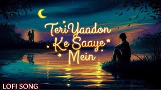 Teri Yaadon Ke Saaye Mein  Lofi Song [upl. by Todhunter787]