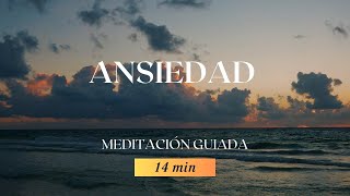 Meditación para Ansiedad  14 min [upl. by Airalednac160]