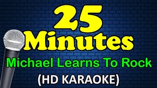 25 MINUTES  Michael Learns To Rock HD Karaoke [upl. by Ealasaid]