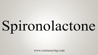 How To Say Spironolactone [upl. by Eniamert]