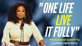 Oprah Winfrey quotOne Life Live It Fullyquotquot best motivation [upl. by Katlaps883]