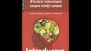 Introducere la cartea „Efectele televiziunii asupra mintii umanequot [upl. by Tybalt354]