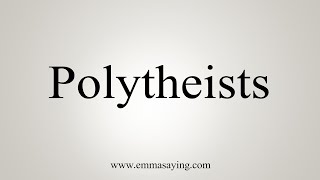 How To Say Polytheists [upl. by God824]