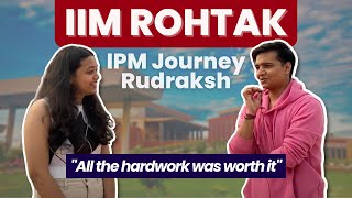 IIM Rohtak IPM Preparation amp Campus Experience  Rudraksh AceIPM Student [upl. by Poll]