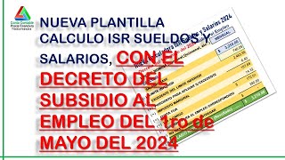 MACRO CALCULO ISR SUELDOS Y SALRIOS CON DECRETO DE SUBSIDIO AL EMPLEO DEL 1RO MAY 2024 [upl. by Clarence]