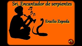 Eraclio Zepeda  Sri el encantador de serpientes Cuento [upl. by Kleon613]