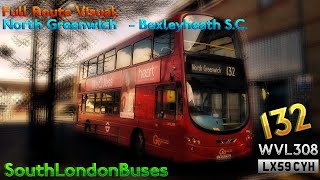 FULL ROUTE VISUAL  London Bus Route 132  North Greenwich to Bexleyheath SC  WVL308 LX59CYH [upl. by Falconer983]