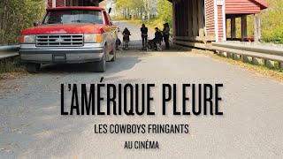 LES COWBOYS FRINGANTS AU CINÉMA  Bandeannonce LAmérique pleure  le film [upl. by Helenka]