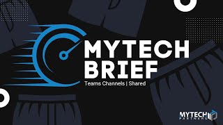 Mytech Brief  Microsoft Teams Channels  Shared Channel [upl. by Perla]