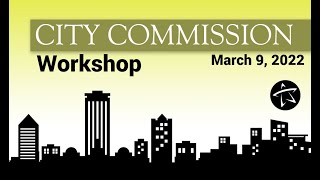 City Commission Budget Workshop  March 9 2022 [upl. by Sira]