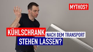 Kühlschrank nach dem Transport stehen lassen Mythos oder sinnvoll [upl. by Nydnarb]